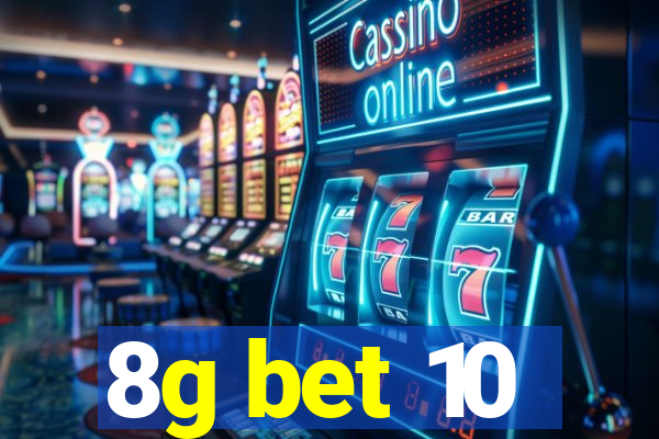 8g bet 10